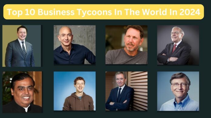 top 10 business tycoons in the world in 2024